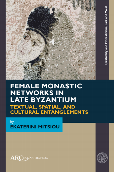 Cover of book: Female Monastic Networks in Late Byzantium