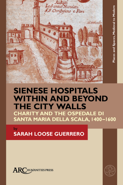 Cover of book: Sienese Hospitals Within and Beyond the City Walls
