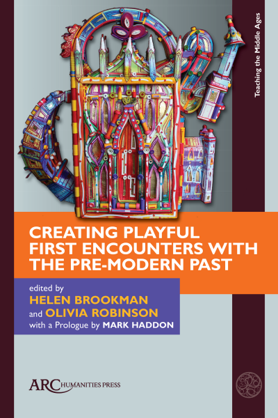 Cover of book: Creating Playful First Encounters with the Pre-Modern Past