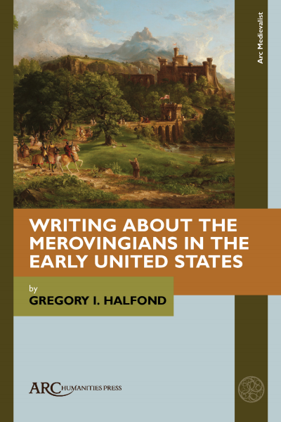 Cover of book: Writing about the Merovingians in the Early United States