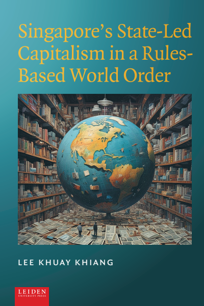 Cover of book: Singapore’s State-Led Capitalism in a Rules-Based World Order