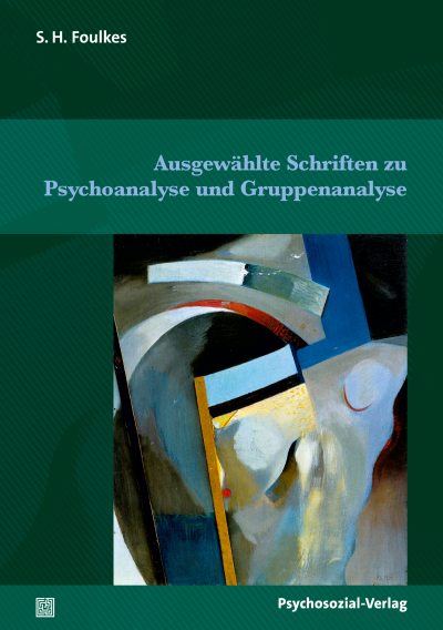 Cover des Buchs: Ausgewählte Schriften zu Psychoanalyse und Gruppenanalyse