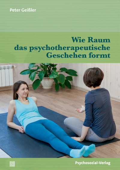 Cover of book: Wie Raum das psychotherapeutische Geschehen formt