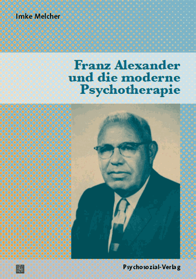 Cover of book: Franz Alexander und die moderne Psychotherapie