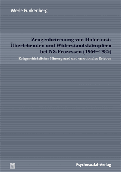 Cover of book: Zeugenbetreuung von Holocaust-Überlebenden und Widerstandskämpfern bei NS-Prozessen (1964–1985)