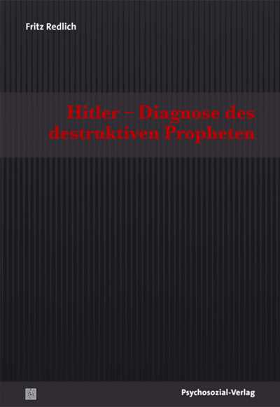 Cover des Buchs: Hitler – Diagnose des destruktiven Propheten