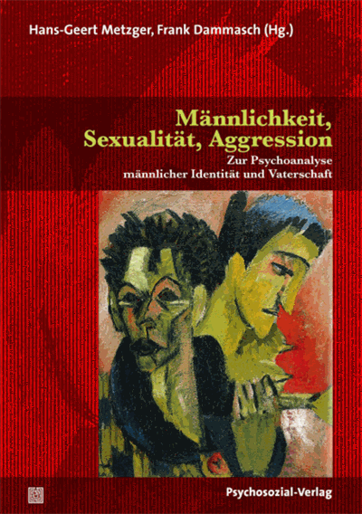 Cover des Buchs: Männlichkeit, Sexualität, Aggression