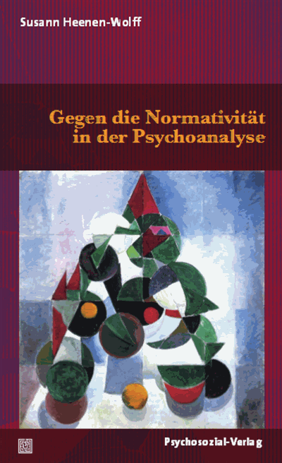 Cover of book: Gegen die Normativität in der Psychoanalyse