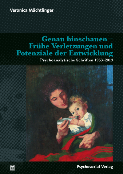Cover des Buchs: Genau hinschauen – Frühe Verletzungen und Potenziale der Entwicklung