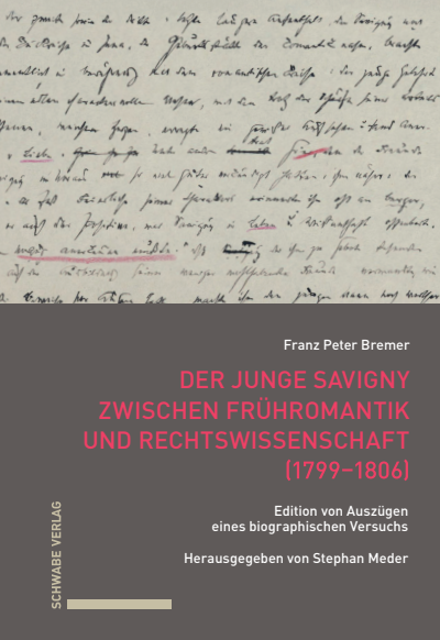 Cover of book: Der junge Savigny zwischen Frühromantik und Rechtswissenschaft (1799–1806)