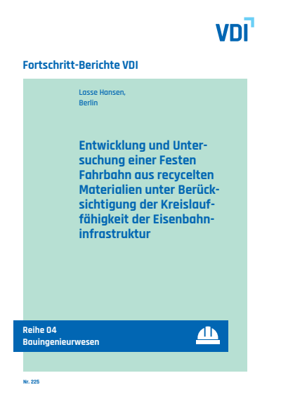 Cover of book: Entwicklung und Untersuchung einer Festen Fahrbahn aus recycelten Materialien unter Berücksichtigung der Kreislauffähigkeit der Eisenbahninfrastruktur