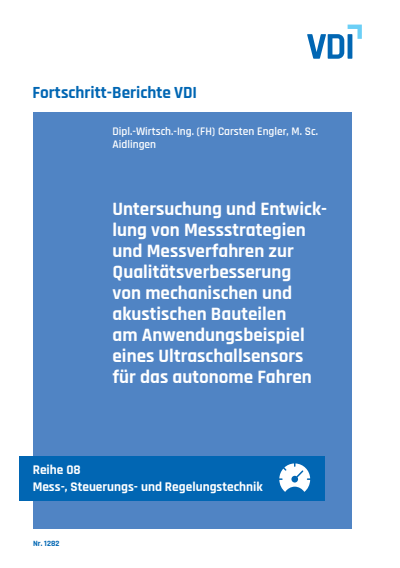 Cover of book: Untersuchung und Entwicklung von Messstrategien und Messverfahren zur Qualitätsverbesserung von mechanischen und akustischen Bauteilen am Anwendungsbeispiel eines Ultraschallsensors für das autonome Fahren