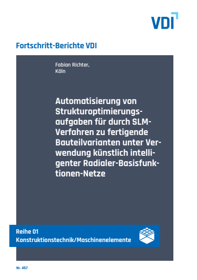 Cover of book: Automatisierung von Strukturoptimierungsaufgaben für durch SLM-Verfahren zu fertigende Bauteilvarianten unter Verwendung künstlich intelligenter Radialer-Basisfunktionen-Netze