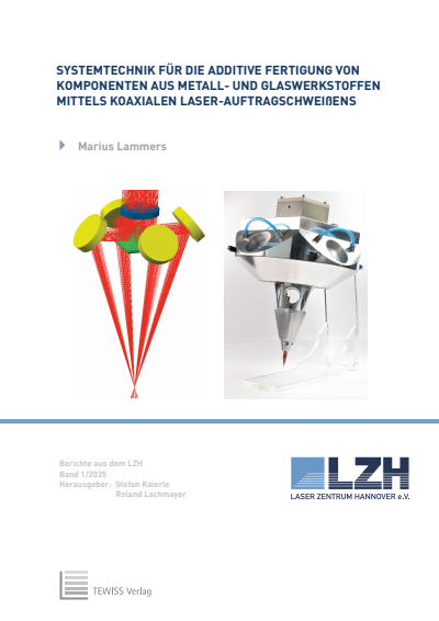 Cover of book: Systemtechnik für die Additive Fertigung von Komponenten aus Metall- und Glaswerkstoffen mittels koaxialen Laser-Auftragschweißens