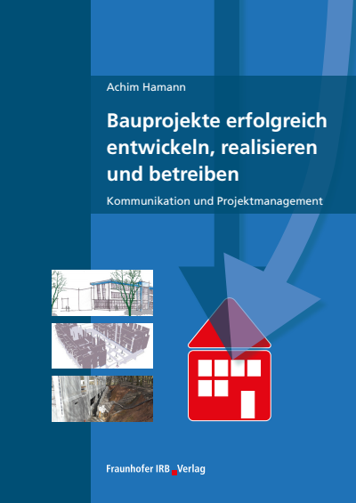 Cover of book: Bauprojekte erfolgreich entwickeln, realisieren und betreiben.