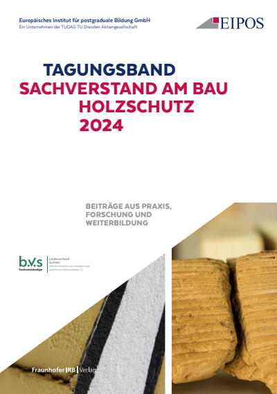 Cover of book: Tagungsband der EIPOS Sachverständigentage: Sachverstand am Bau - Holzschutz 2024