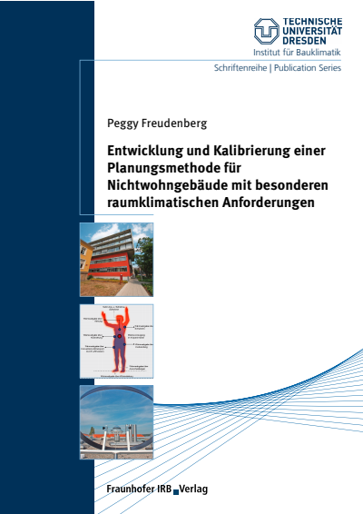 Cover des Buchs: Entwicklung und Kalibrierung einer Planungsmethode für Nichtwohngebäude mit besonderen raumklimatischen Anforderungen.