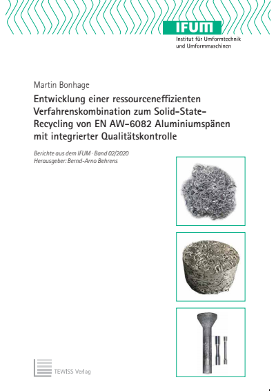 Cover of book: Entwicklung einer ressourceneffizienten Verfahrens kombination zum Solid-State-Recycling von EN AW-6082 Aluminiumspänen mit integrierter Qualitätskontrolle