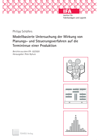 Cover des Buchs: Modellbasierte Untersuchung der Wirkung von Planungs- und Steuerungsverfahren auf die Termintreue einer Produktion