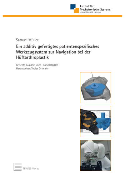 Cover des Buchs: Ein additiv gefertigtes patientenspezifisches Werkzeugsystem zur Navigation bei der Hüftarthroplastik
