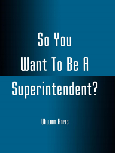 Cover des Buchs: So You Want to Be a Superintendent?