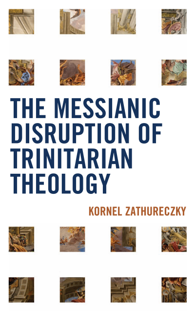 Cover des Buchs: The Messianic Disruption of Trinitarian Theology