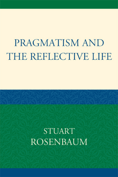 Cover of book: Pragmatism and the Reflective Life