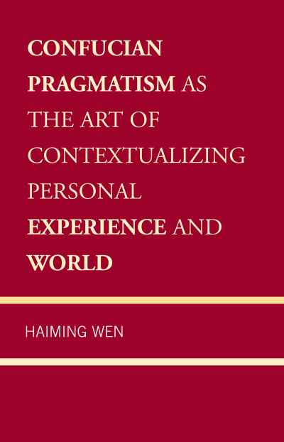 Cover of book: Confucian Pragmatism As the Art of Contextualizing Personal Experience and World