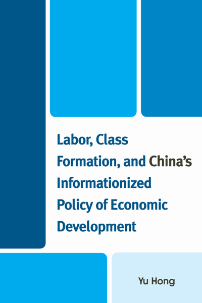 Cover of book: Labor, Class Formation, and China's Informationized Policy of Economic Development