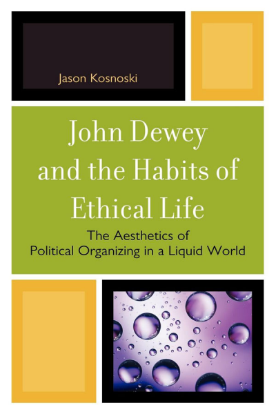 Cover of book: John Dewey and the Habits of Ethical Life