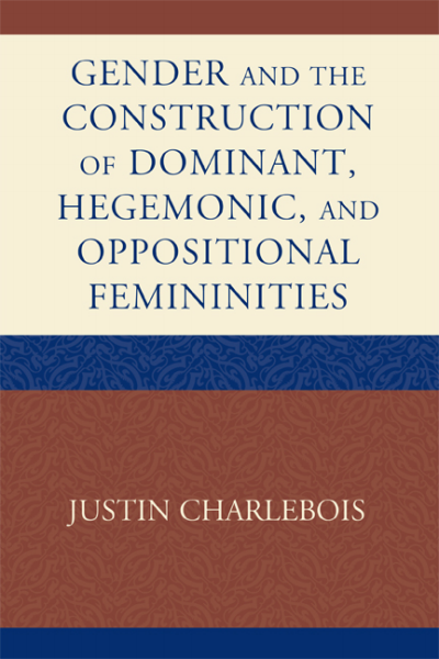 Cover of book: Gender and the Construction of Hegemonic and Oppositional Femininities