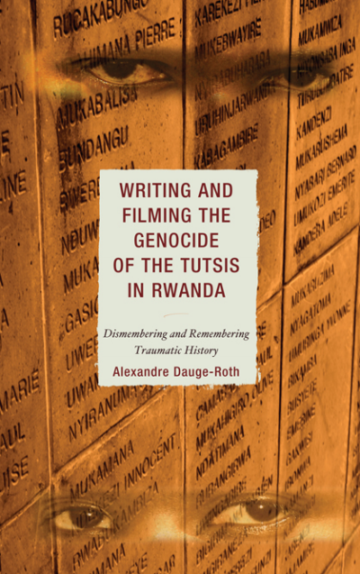 Cover of book: Writing and Filming the Genocide of the Tutsis in Rwanda