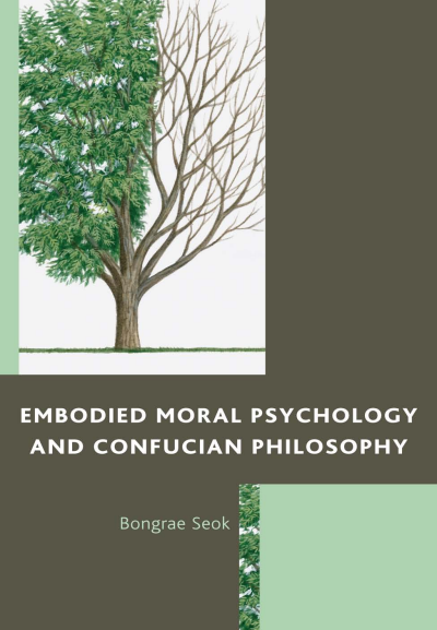Cover of book: Embodied Moral Psychology and Confucian Philosophy