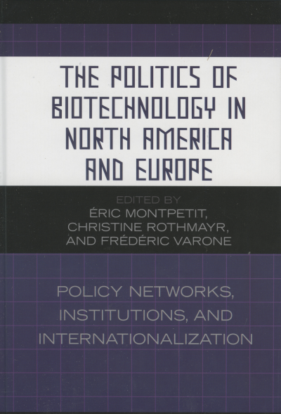 Cover of book: The Politics of Biotechnology in North America and Europe
