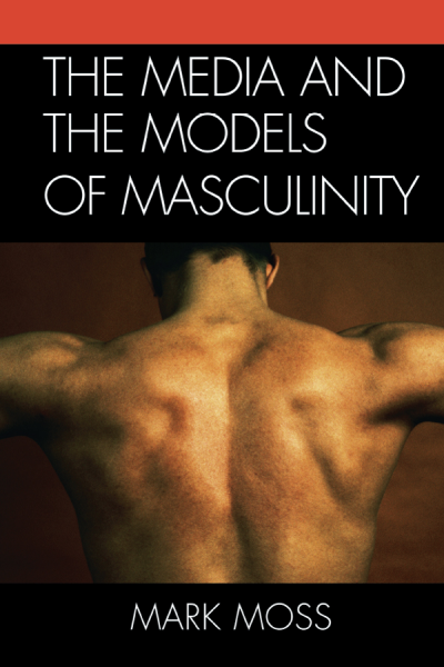 Cover of book: The Media and the Models of Masculinity