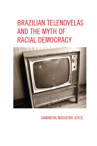 Cover des Buchs: Brazilian Telenovelas and the Myth of Racial Democracy