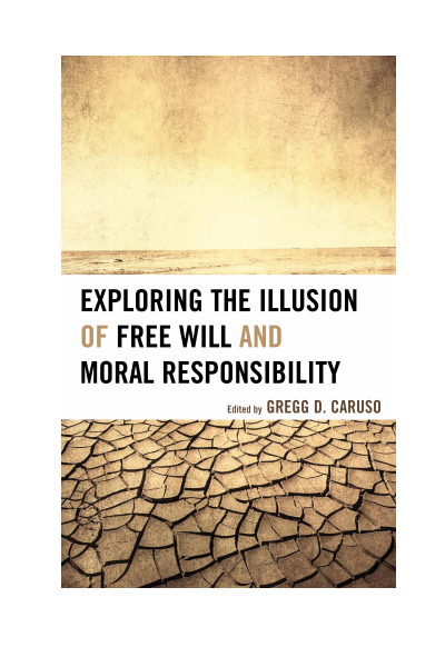 Cover of book: Exploring the Illusion of Free Will and Moral Responsibility