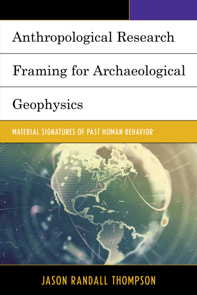 Cover of book: Anthropological Research Framing for Archaeological Geophysics