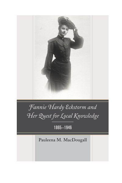 Cover of book: Fannie Hardy Eckstorm and Her Quest for Local Knowledge, 1865-1946
