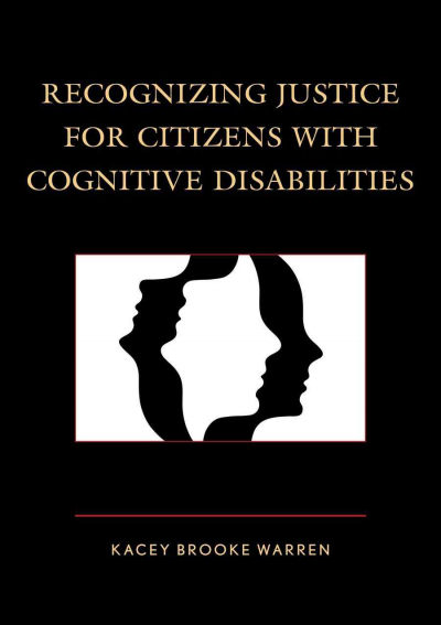 Cover of book: Recognizing Justice for Citizens with Cognitive Disabilities