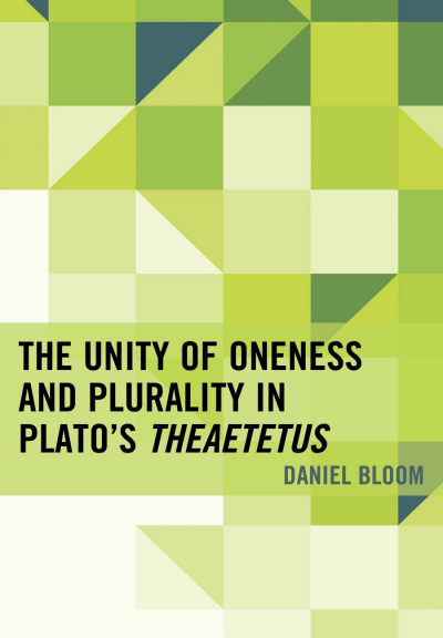 Cover of book: The Unity of Oneness and Plurality in Plato's Theaetetus
