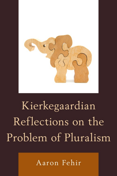 Cover of book: Kierkegaardian Reflections on the Problem of Pluralism