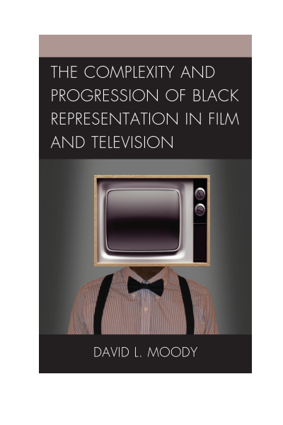 Cover des Buchs: The Complexity and Progression of Black Representation in Film and Television