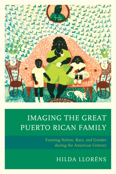 Cover of book: Imaging the Great Puerto Rican Family
