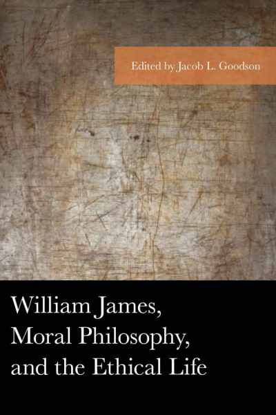 Cover of book: William James, Moral Philosophy, and the Ethical Life
