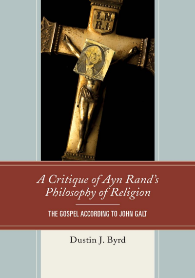 Cover of book: A Critique of Ayn Rand's Philosophy of Religion