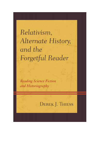 Cover des Buchs: Relativism, Alternate History, and the Forgetful Reader