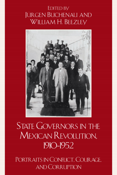 Cover des Buchs: State Governors in the Mexican Revolution, 1910–1952