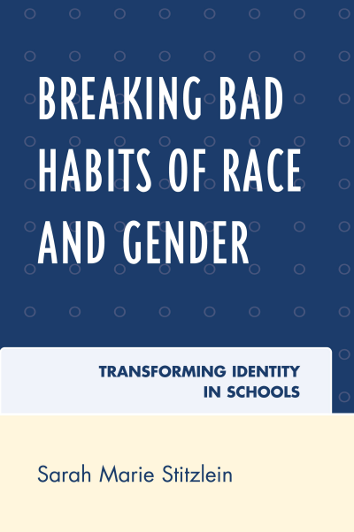 Cover of book: Breaking Bad Habits of Race and Gender