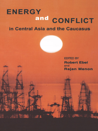 Cover of book: Energy and Conflict in Central Asia and the Caucasus